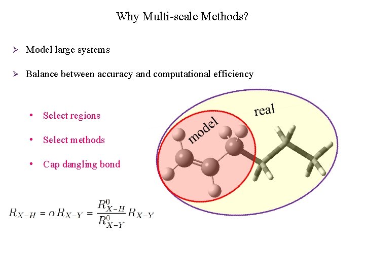 Why Multi-scale Methods? Ø Model large systems Ø Balance between accuracy and computational efficiency