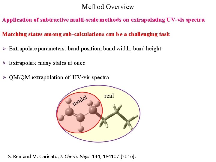 Method Overview Application of subtractive multi-scale methods on extrapolating UV-vis spectra Matching states among