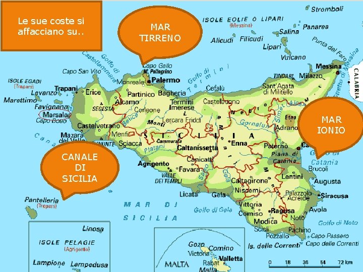Le sue coste si affacciano su. . MAR TIRRENO MAR IONIO CANALE DI SICILIA