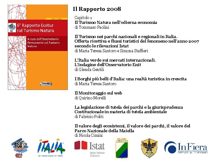 Il Rapporto 2008 Capitolo 1 Il Turismo Natura nell’odierna economia di Tommaso Paolini Il