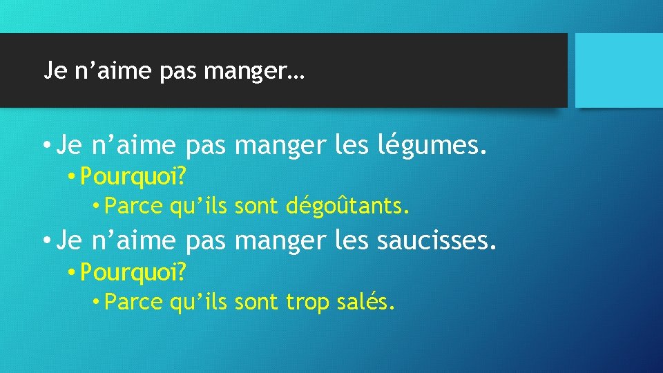 Je n’aime pas manger… • Je n’aime pas manger les légumes. • Pourquoi? •