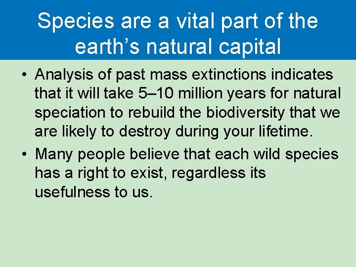 Species are a vital part of the earth’s natural capital • Analysis of past