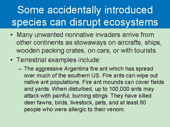 Some accidentally introduced species can disrupt ecosystems • Many unwanted nonnative invaders arrive from