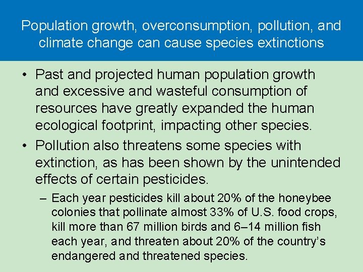 Population growth, overconsumption, pollution, and climate change can cause species extinctions • Past and