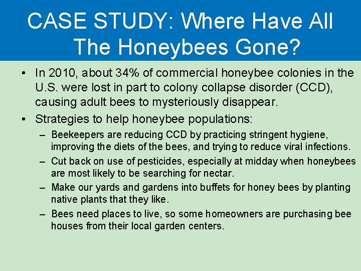 CASE STUDY: Where Have All The Honeybees Gone? • In 2010, about 34% of