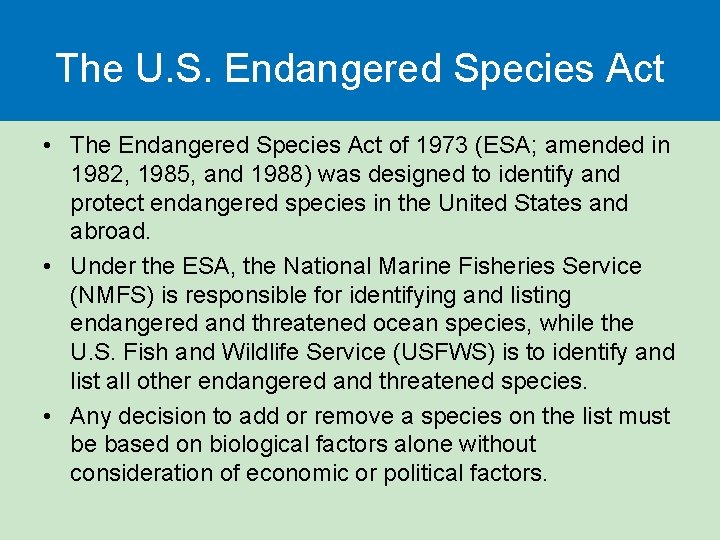 The U. S. Endangered Species Act • The Endangered Species Act of 1973 (ESA;