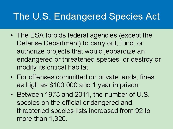 The U. S. Endangered Species Act • The ESA forbids federal agencies (except the