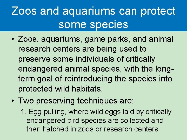 Zoos and aquariums can protect some species • Zoos, aquariums, game parks, and animal