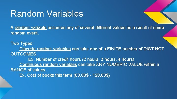 Random Variables A random variable assumes any of several different values as a result