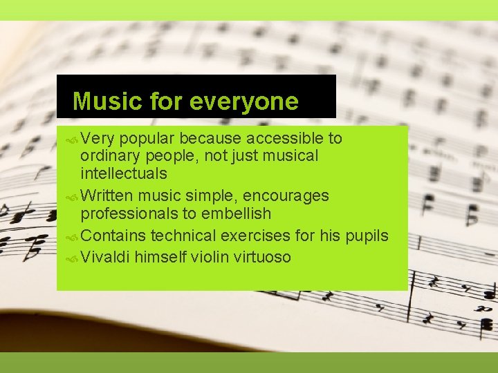 Music for everyone Very popular because accessible to ordinary people, not just musical intellectuals