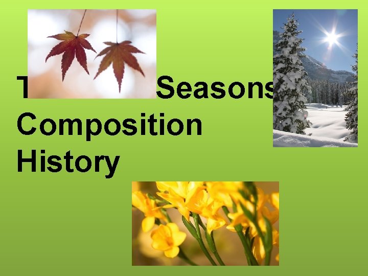 The Four Seasons Composition History 