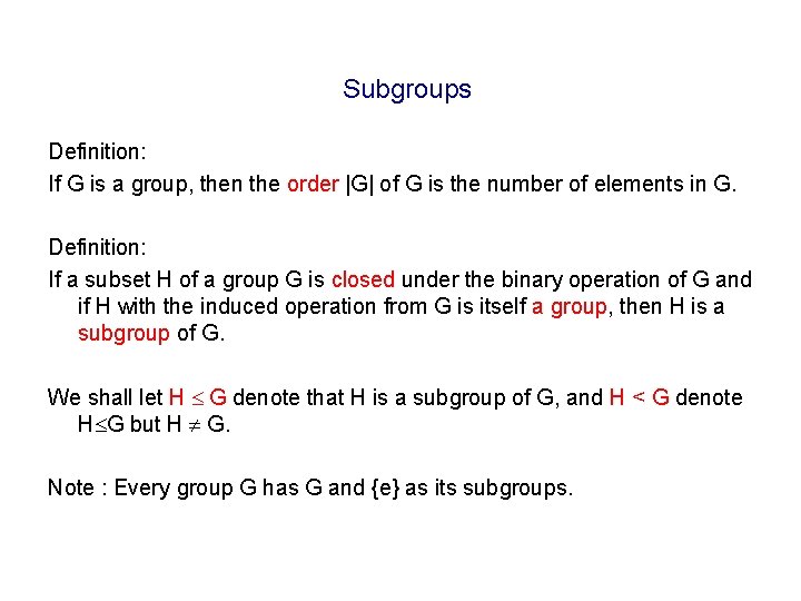 Subgroups Definition: If G is a group, then the order |G| of G is Subgroups Definition: If G is a group, then the order |G| of G is