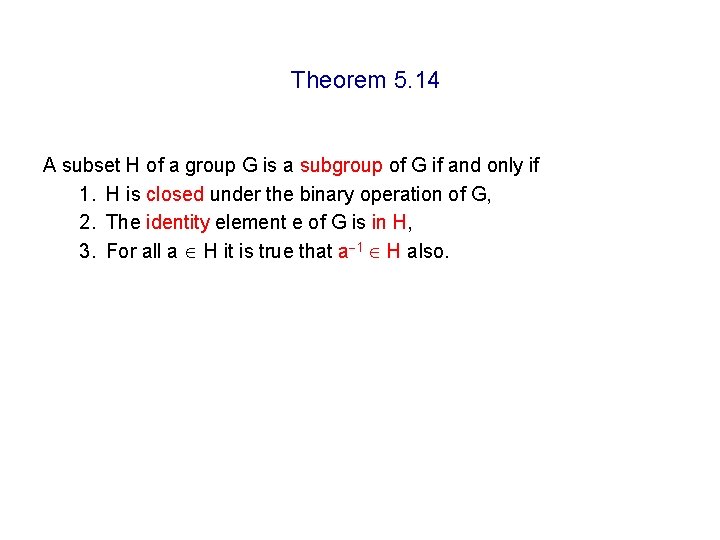 Theorem 5. 14 A subset H of a group G is a subgroup of Theorem 5. 14 A subset H of a group G is a subgroup of