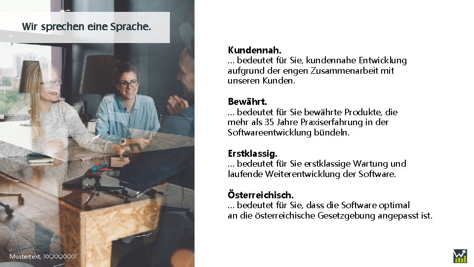 Wir sprechen eine Sprache. Kundennah. … bedeutet für Sie, kundennahe Entwicklung aufgrund der engen