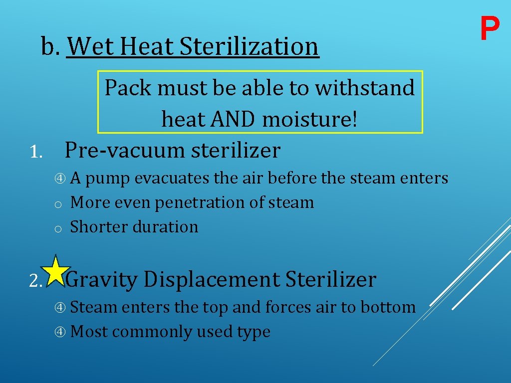 b. Wet Heat Sterilization Pack must be able to withstand heat AND moisture! 1.