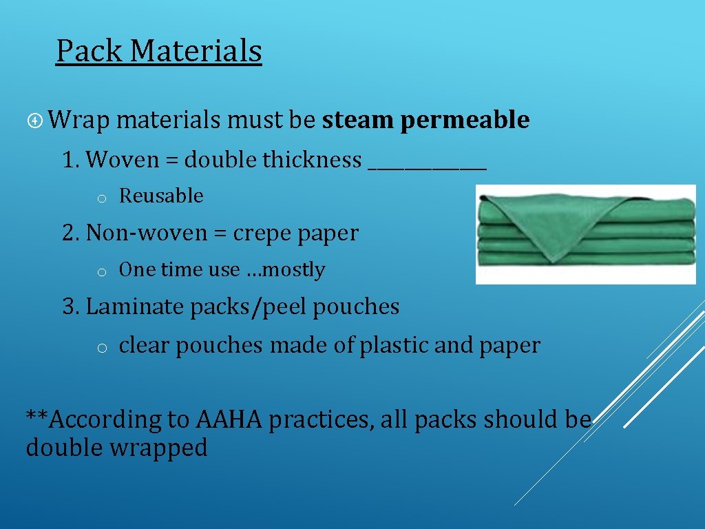 Pack Materials Wrap materials must be steam permeable 1. Woven = double thickness _______