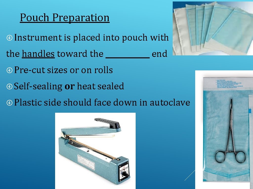 Pouch Preparation Instrument is placed into pouch with the handles toward the ______ end