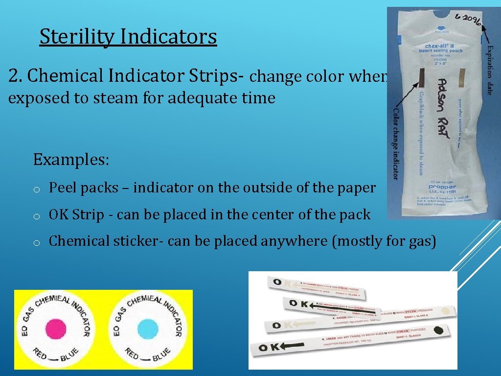 Sterility Indicators 2. Chemical Indicator Strips- change color when exposed to steam for adequate