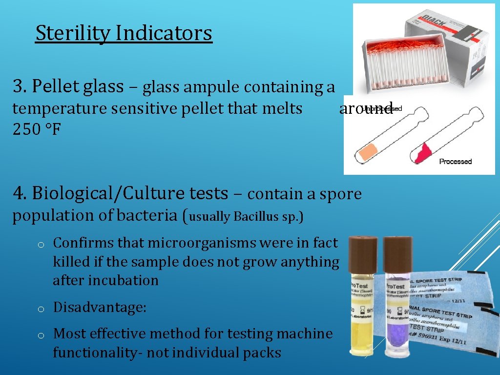 Sterility Indicators 3. Pellet glass – glass ampule containing a temperature sensitive pellet that