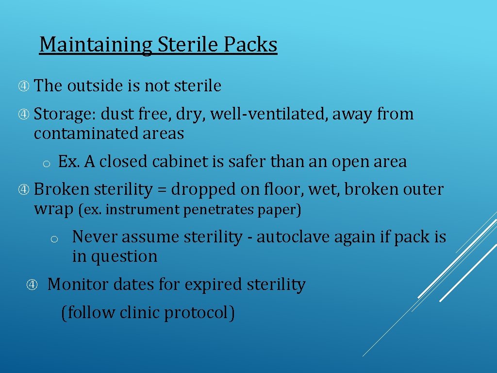 Maintaining Sterile Packs The outside is not sterile Storage: dust free, dry, well-ventilated, away