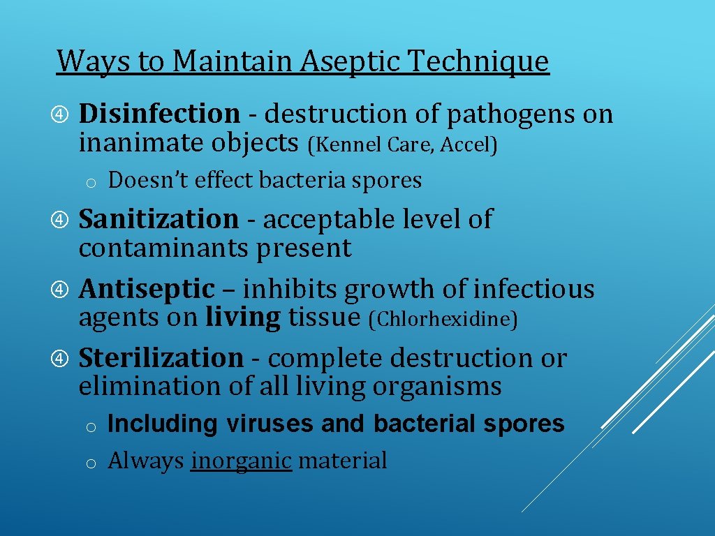 Ways to Maintain Aseptic Technique Disinfection - destruction of pathogens on inanimate objects (Kennel