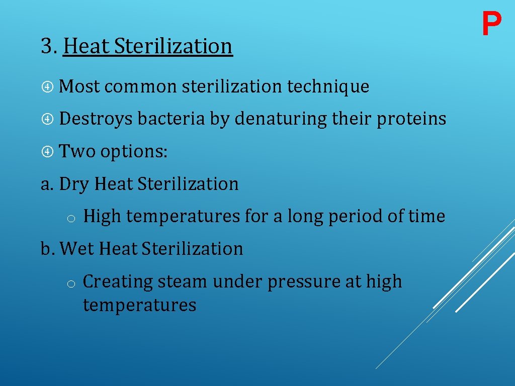 3. Heat Sterilization Most common sterilization technique Destroys bacteria by denaturing their proteins Two