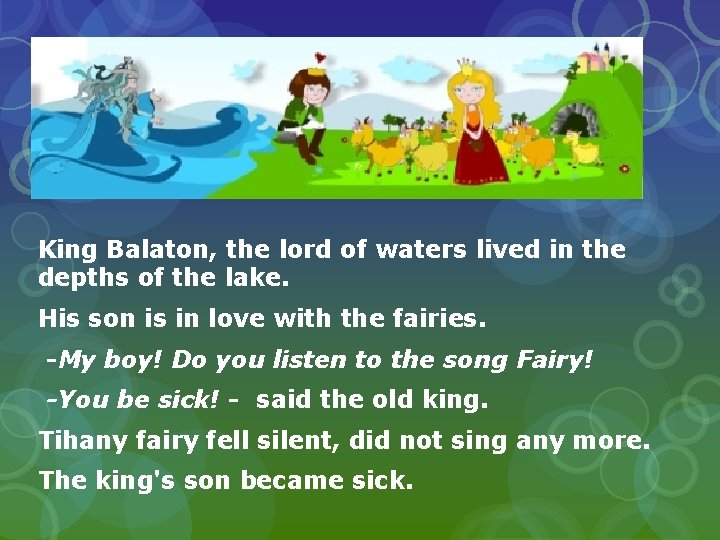 King Balaton, the lord of waters lived in the depths of the lake. His