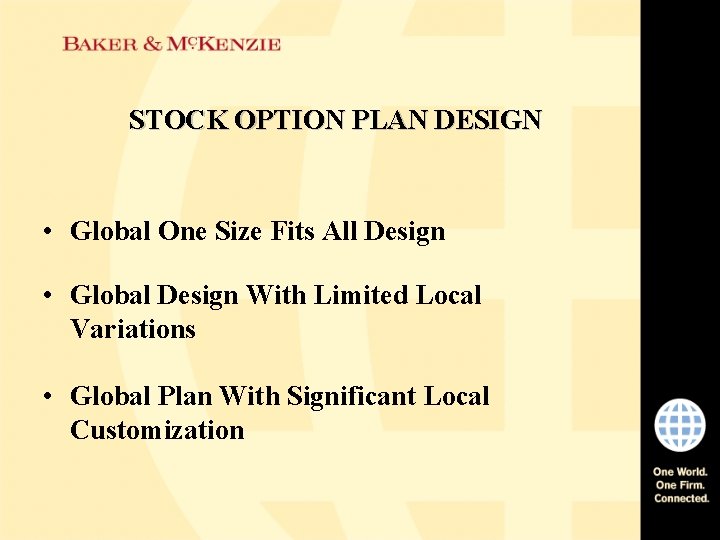 STOCK OPTION PLAN DESIGN • Global One Size Fits All Design • Global Design