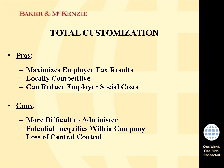 TOTAL CUSTOMIZATION • Pros: – Maximizes Employee Tax Results – Locally Competitive – Can