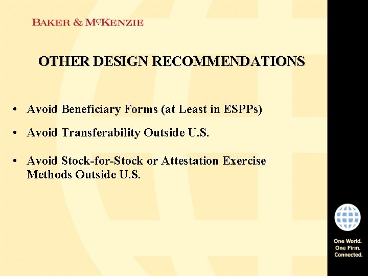 OTHER DESIGN RECOMMENDATIONS • Avoid Beneficiary Forms (at Least in ESPPs) • Avoid Transferability