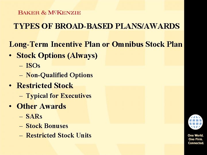 TYPES OF BROAD-BASED PLANS/AWARDS Long-Term Incentive Plan or Omnibus Stock Plan • Stock Options