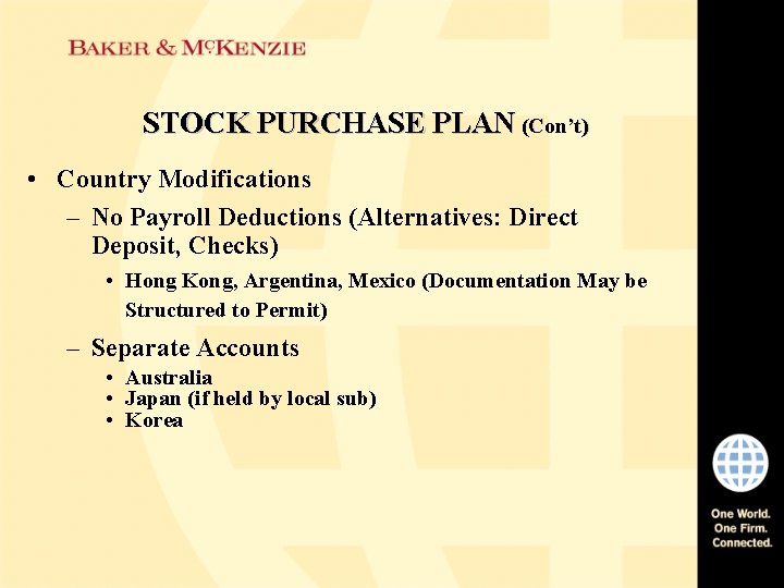 STOCK PURCHASE PLAN (Con’t) • Country Modifications – No Payroll Deductions (Alternatives: Direct Deposit,