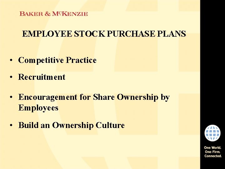 EMPLOYEE STOCK PURCHASE PLANS • Competitive Practice • Recruitment • Encouragement for Share Ownership