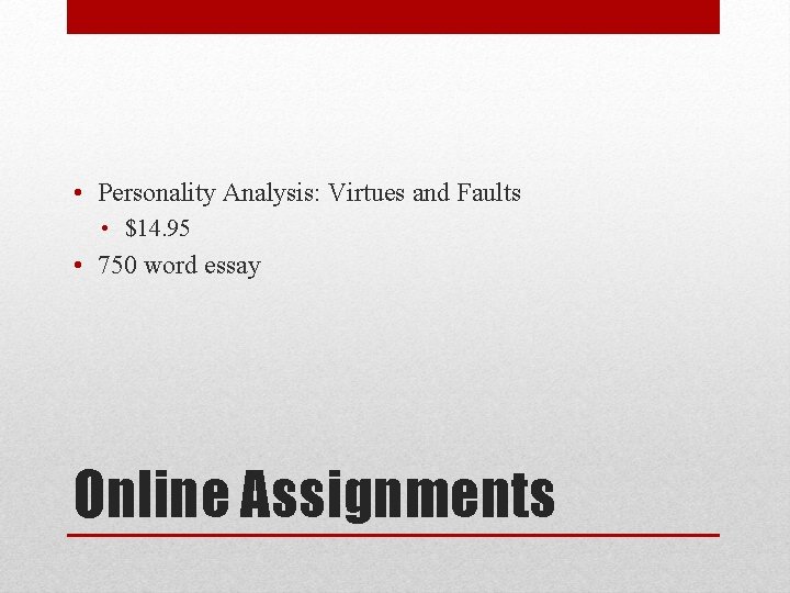  • Personality Analysis: Virtues and Faults • $14. 95 • 750 word essay