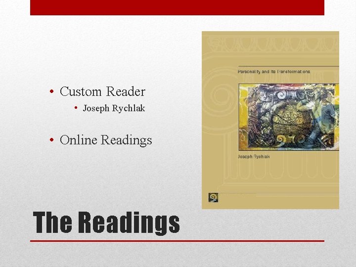  • Custom Reader • Joseph Rychlak • Online Readings The Readings 