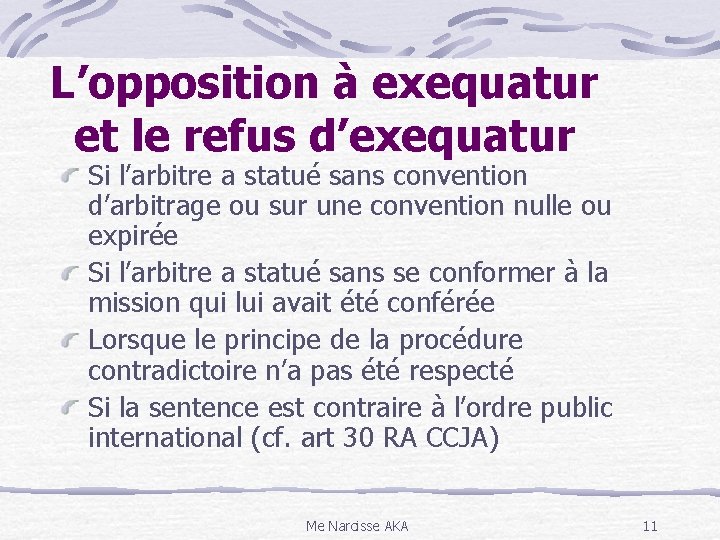 L’opposition à exequatur et le refus d’exequatur Si l’arbitre a statué sans convention d’arbitrage