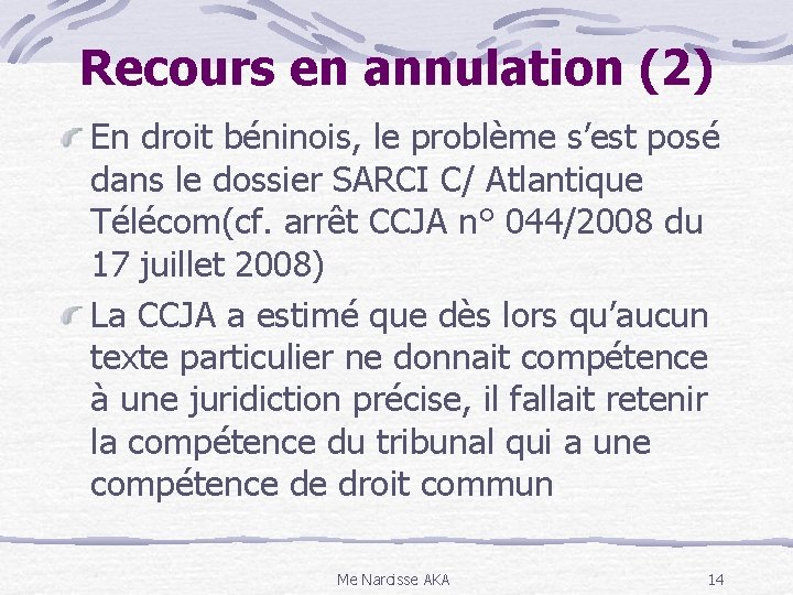 Recours en annulation (2) En droit béninois, le problème s’est posé dans le dossier