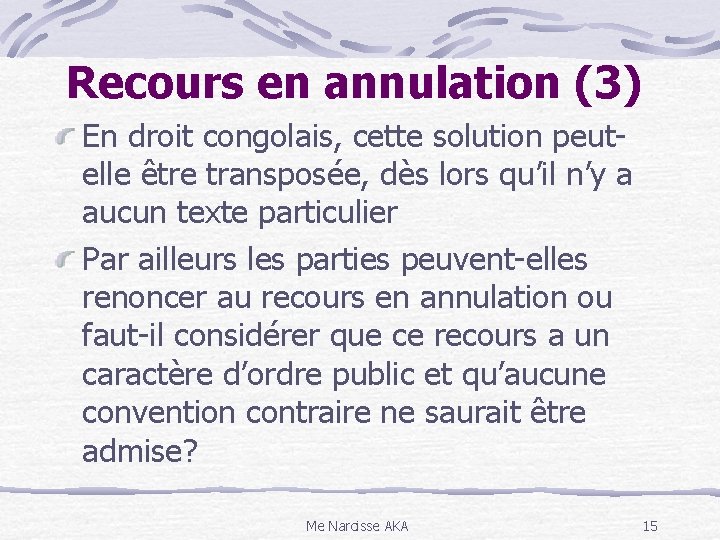 Recours en annulation (3) En droit congolais, cette solution peutelle être transposée, dès lors