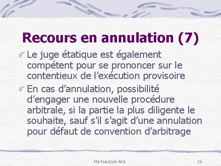 Recours en annulation (7) Le juge étatique est également compétent pour se prononcer sur