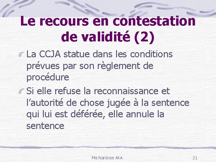 Le recours en contestation de validité (2) La CCJA statue dans les conditions prévues