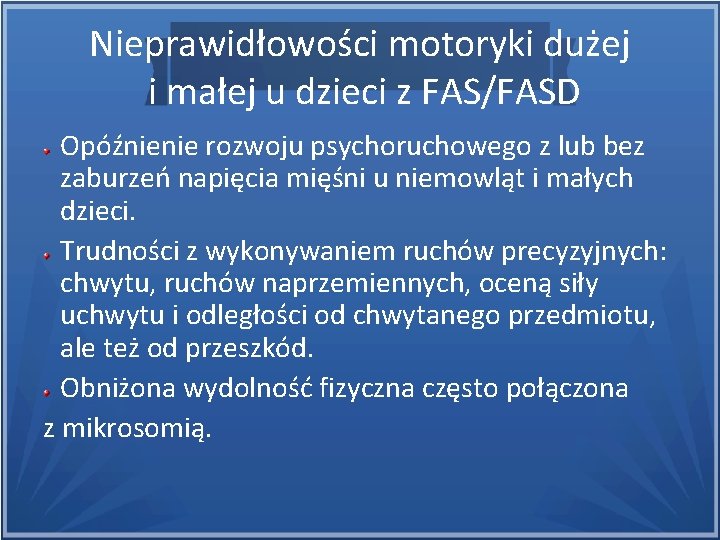 Nieprawidłowości motoryki dużej i małej u dzieci z FAS/FASD Opóźnienie rozwoju psychoruchowego z lub