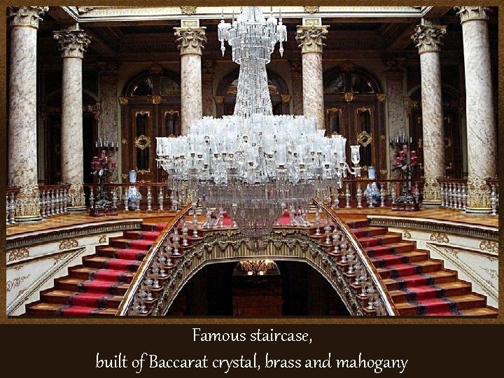 Famous staircase, built of Baccarat crystal, brass and mahogany 