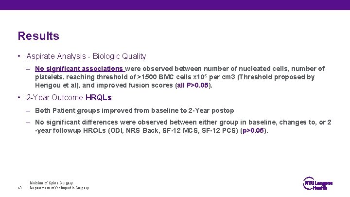 Results • Aspirate Analysis - Biologic Quality – No significant associations were observed between