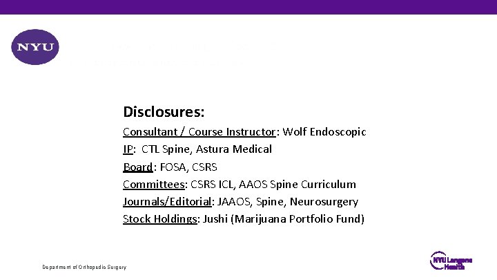 Disclosures: Consultant / Course Instructor: Wolf Endoscopic IP: CTL Spine, Astura Medical Board: FOSA,