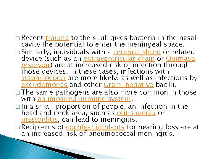 � Recent trauma to the skull gives bacteria in the nasal cavity the potential