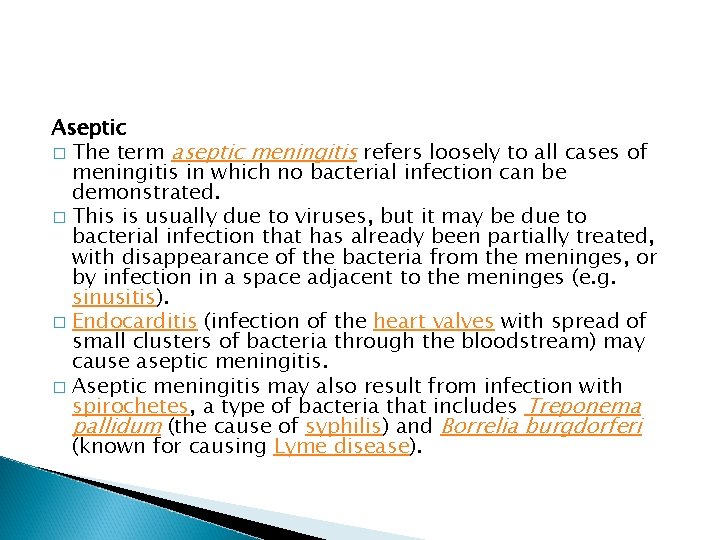 Aseptic � The term aseptic meningitis refers loosely to all cases of meningitis in