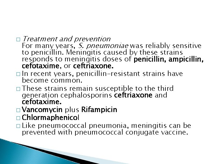 � Treatment and prevention For many years, S. pneumoniae was reliably sensitive to penicillin.