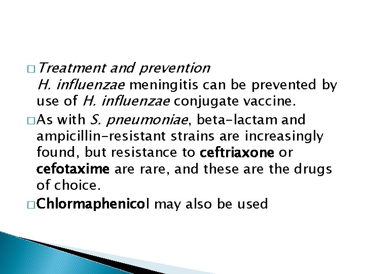 � Treatment and prevention H. influenzae meningitis can be prevented by use of H.