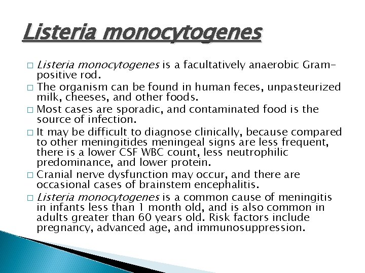 Listeria monocytogenes � Listeria monocytogenes is a facultatively anaerobic Gram- positive rod. � The