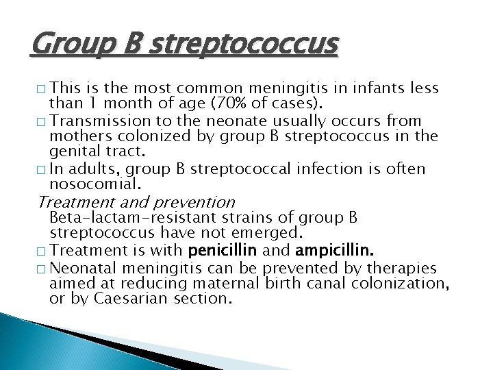 Group B streptococcus � This is the most common meningitis in infants less than